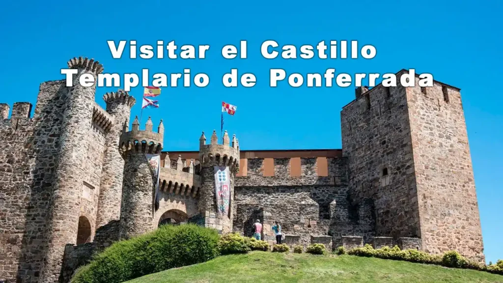 Visitar el Castillo Templario de Ponferrada